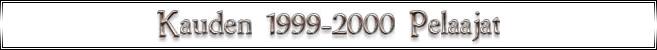 Kauden 1999-2000 Pelaajat