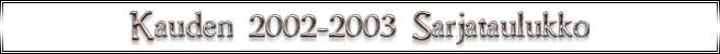 Kauden 2002-2003 Sarjataulukko
