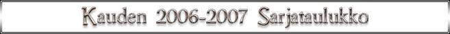 Kauden 2006-2007 Sarjataulukko