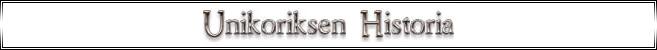 Unikoriksen Historia